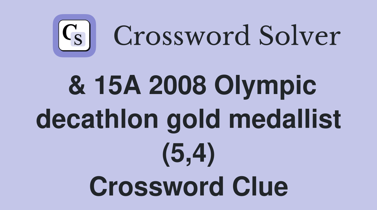& 15A 2008 Olympic decathlon gold medallist (5,4) Crossword Clue