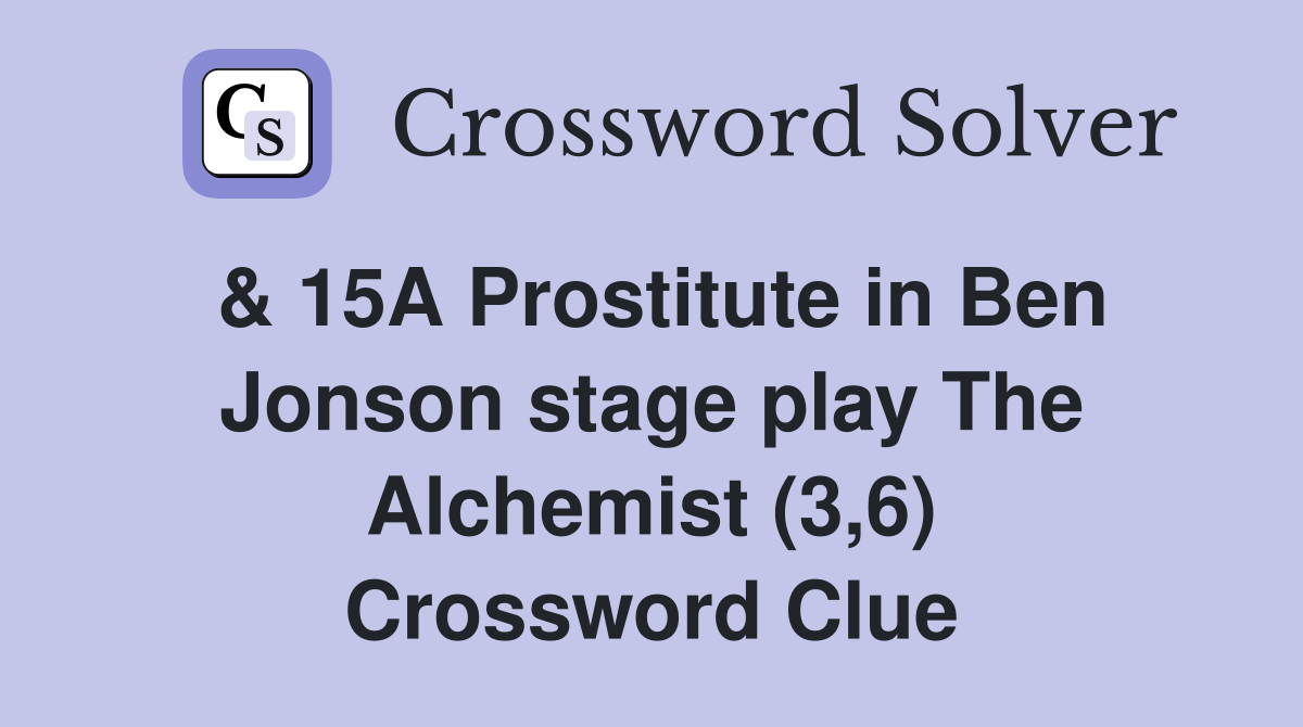 & 15A Prostitute in Ben Jonson stage play The Alchemist (3,6) Crossword Clue