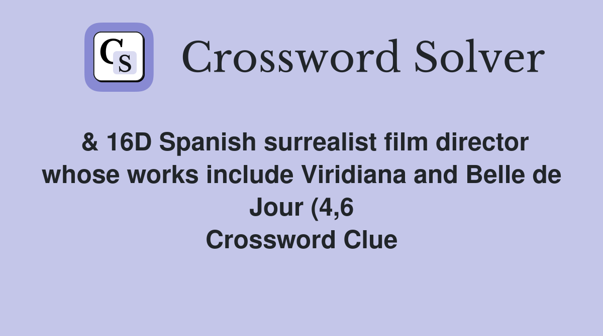 16D Spanish surrealist film director whose works include Viridiana 16D Spanish surrealist film director whose works include Viridiana