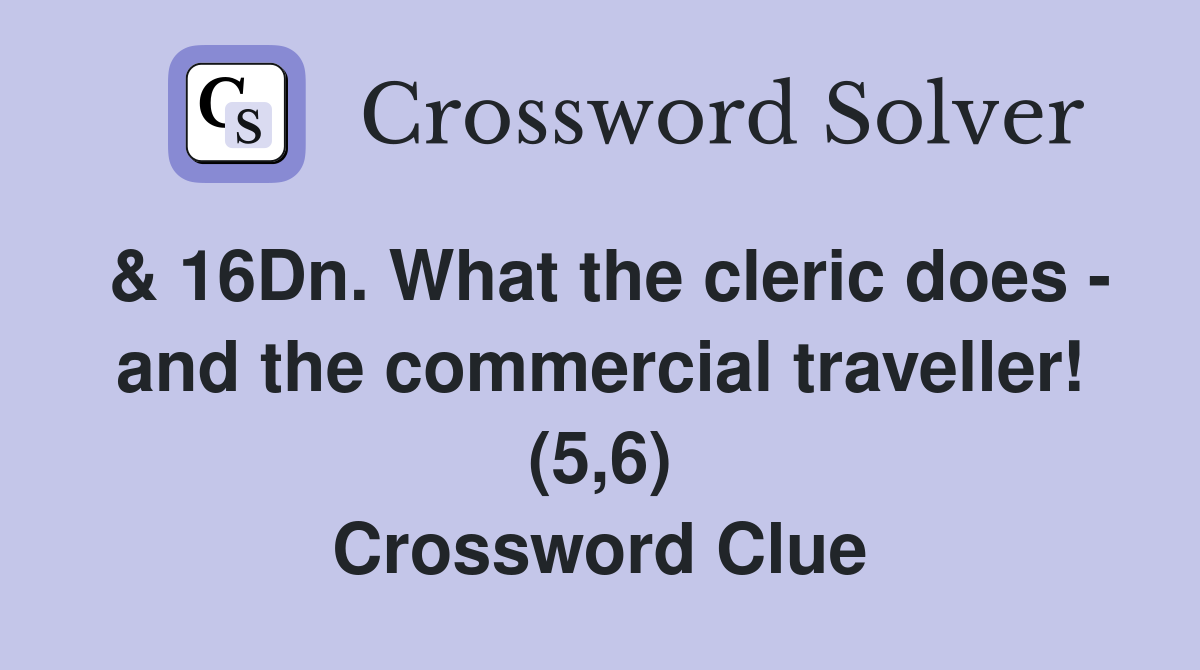 & 16Dn. What the cleric does - and the commercial traveller! (5,6) Crossword Clue
