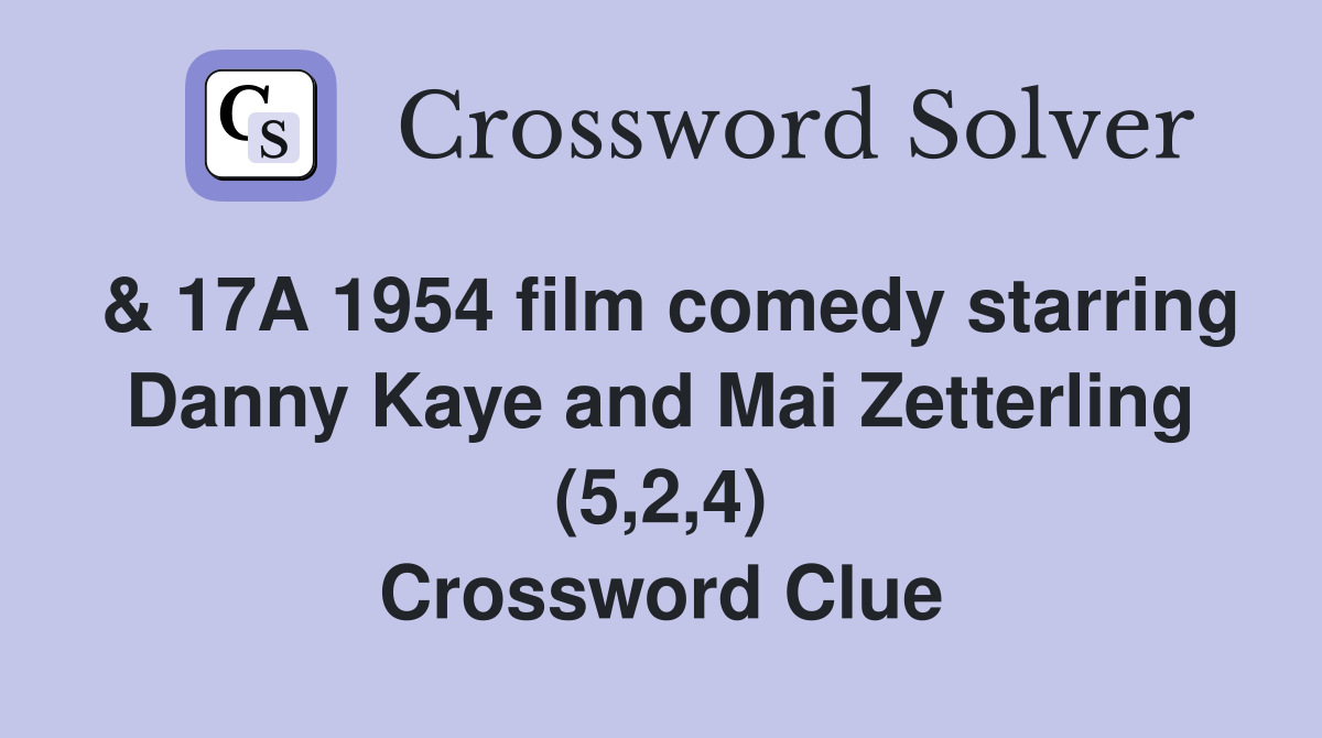 & 17A 1954 film comedy starring Danny Kaye and Mai Zetterling (5,2,4) Crossword Clue
