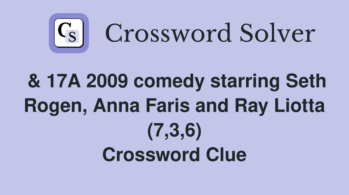 & 17A 2009 comedy starring Seth Rogen, Anna Faris and Ray Liotta (7,3,6) Crossword Clue
