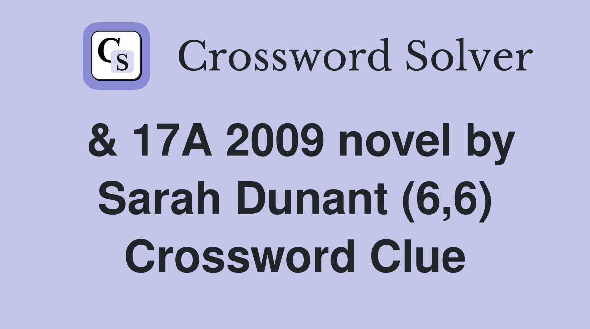 & 17A 2009 novel by Sarah Dunant (6,6) Crossword Clue