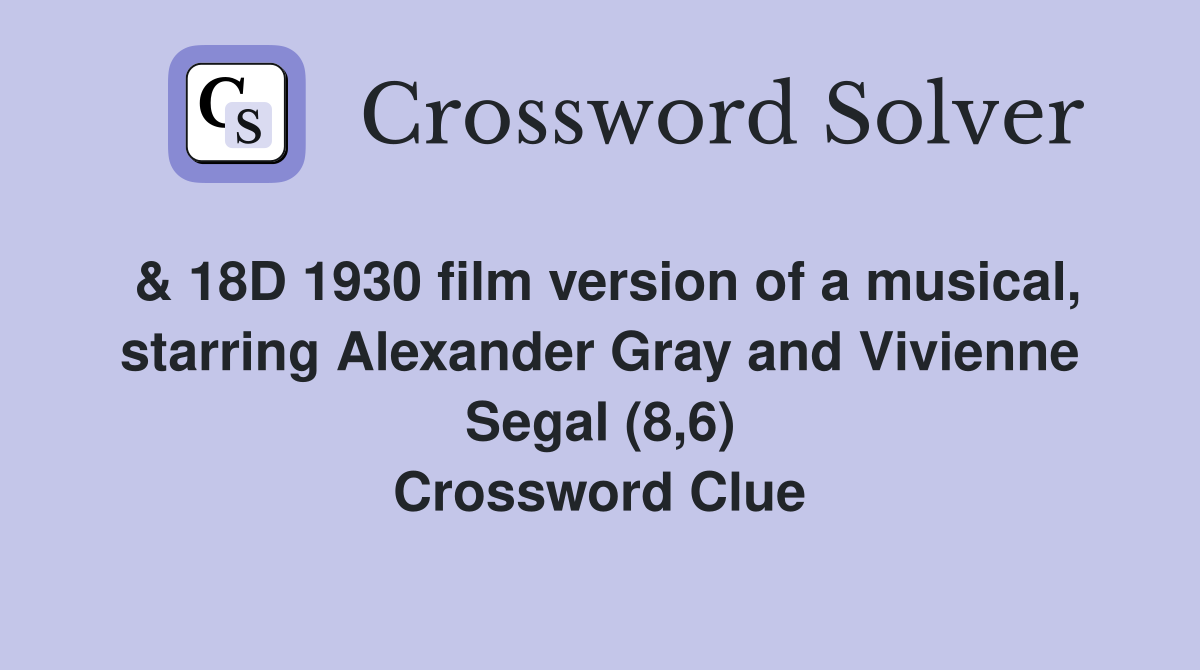 & 18D 1930 film version of a musical, starring Alexander Gray and Vivienne Segal (8,6) Crossword Clue