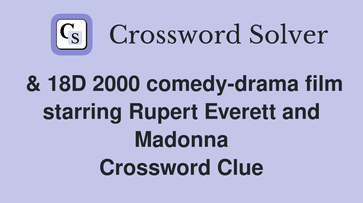 & 18D 2000 comedy-drama film starring Rupert Everett and Madonna Crossword Clue