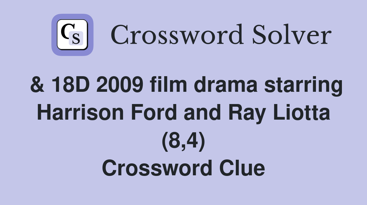& 18D 2009 film drama starring Harrison Ford and Ray Liotta (8,4) Crossword Clue