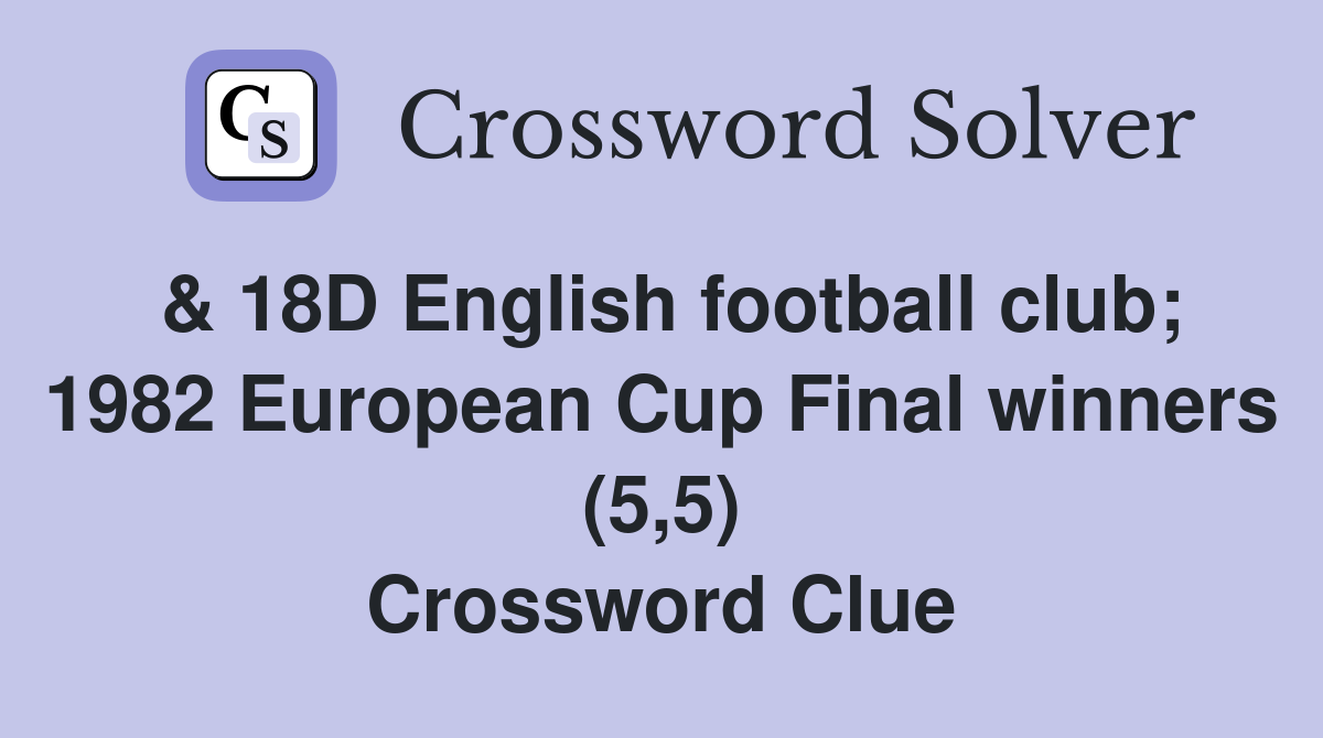 & 18D English football club; 1982 European Cup Final winners (5,5) Crossword Clue