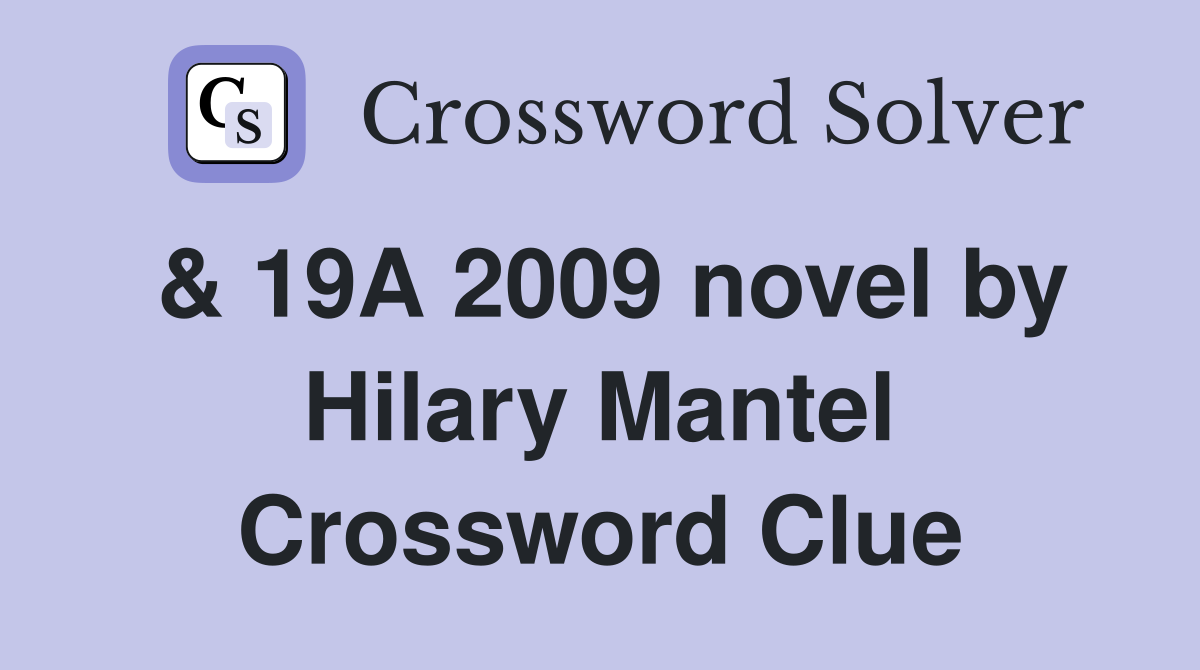 & 19A 2009 novel by Hilary Mantel Crossword Clue