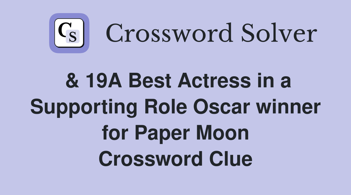 & 19A Best Actress in a Supporting Role Oscar winner for Paper Moon Crossword Clue