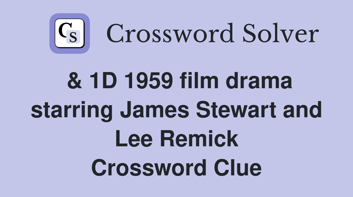 & 1D 1959 film drama starring James Stewart and Lee Remick Crossword Clue