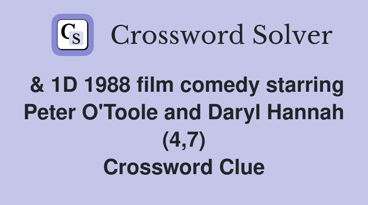 & 1D 1988 film comedy starring Peter O'Toole and Daryl Hannah (4,7) Crossword Clue