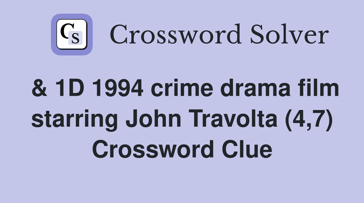 & 1D 1994 crime drama film starring John Travolta (4,7) Crossword Clue