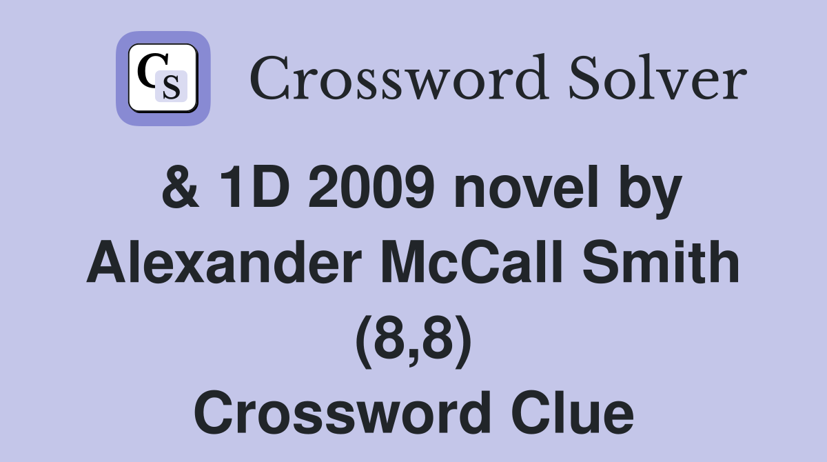 & 1D 2009 novel by Alexander McCall Smith (8,8) Crossword Clue
