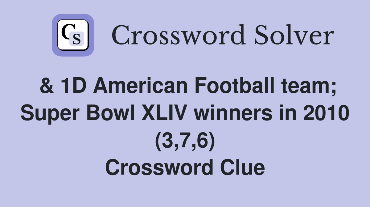 & 1D American Football team; Super Bowl XLIV winners in 2010 (3,7,6) Crossword Clue