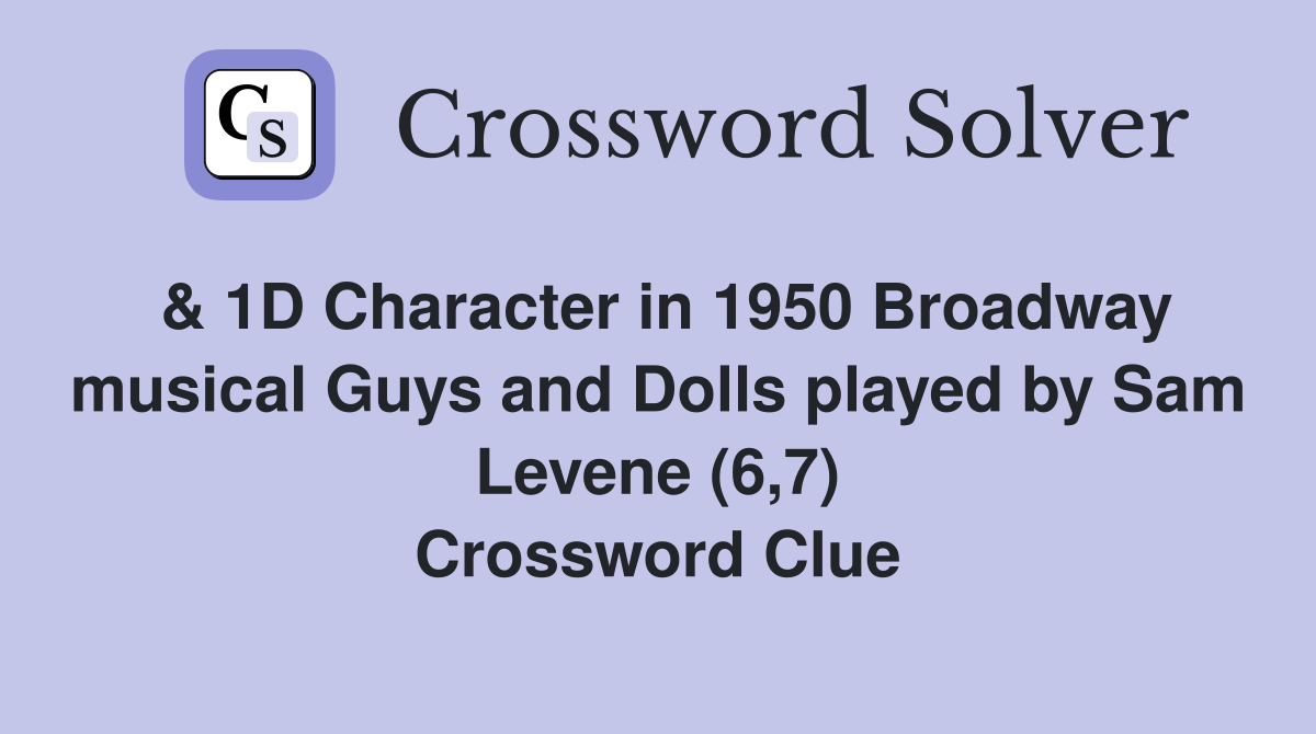& 1D Character in 1950 Broadway musical Guys and Dolls played by Sam Levene (6,7) Crossword Clue