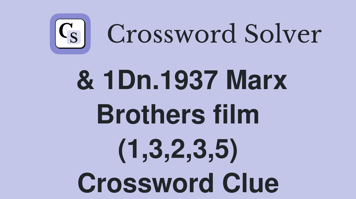 & 1Dn.1937 Marx Brothers film (1,3,2,3,5) Crossword Clue
