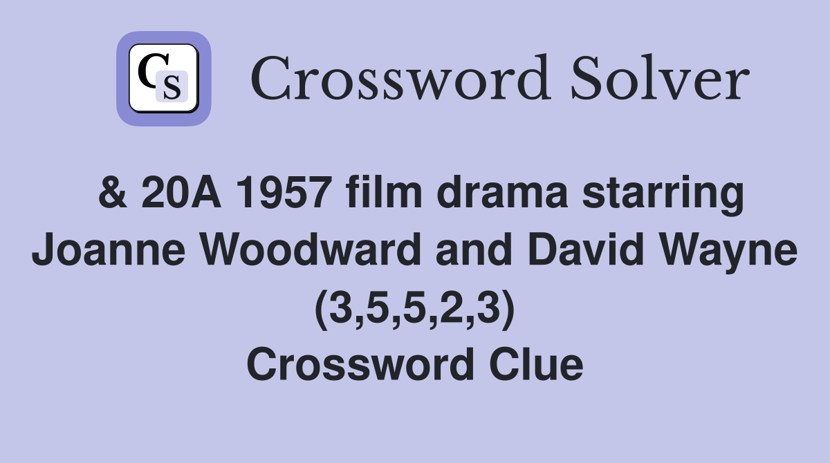 & 20A 1957 film drama starring Joanne Woodward and David Wayne (3,5,5,2,3) Crossword Clue