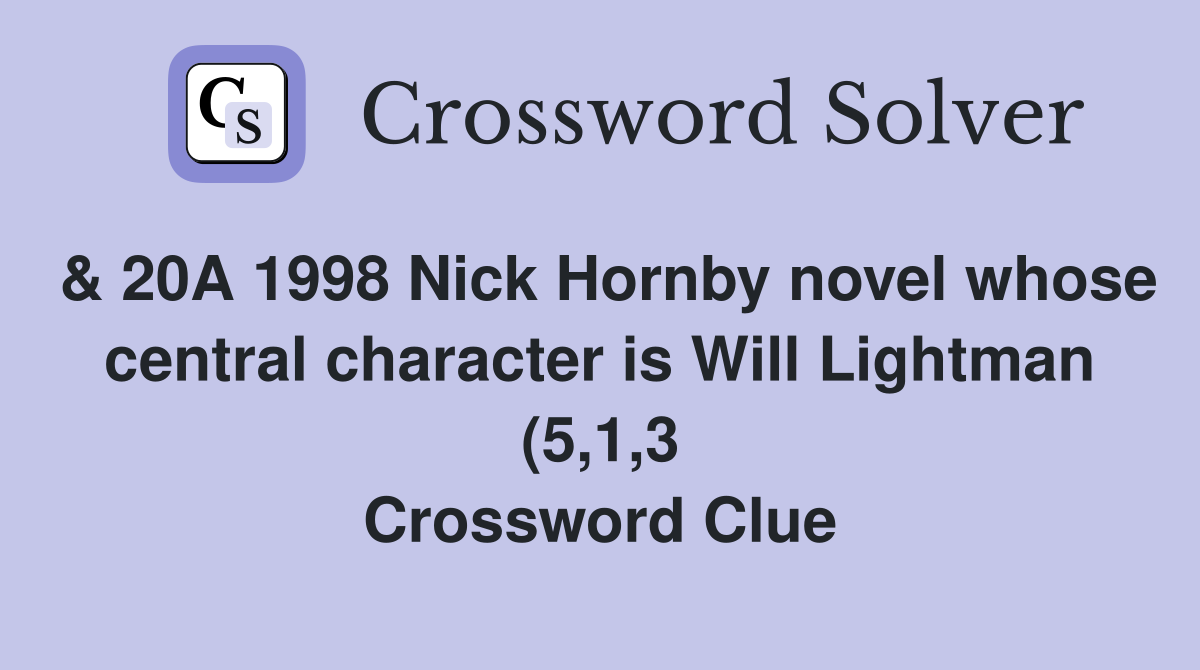 20A 1998 Nick Hornby novel whose central character is Will Lightman 20A 1998 Nick Hornby novel whose central character is Will Lightman