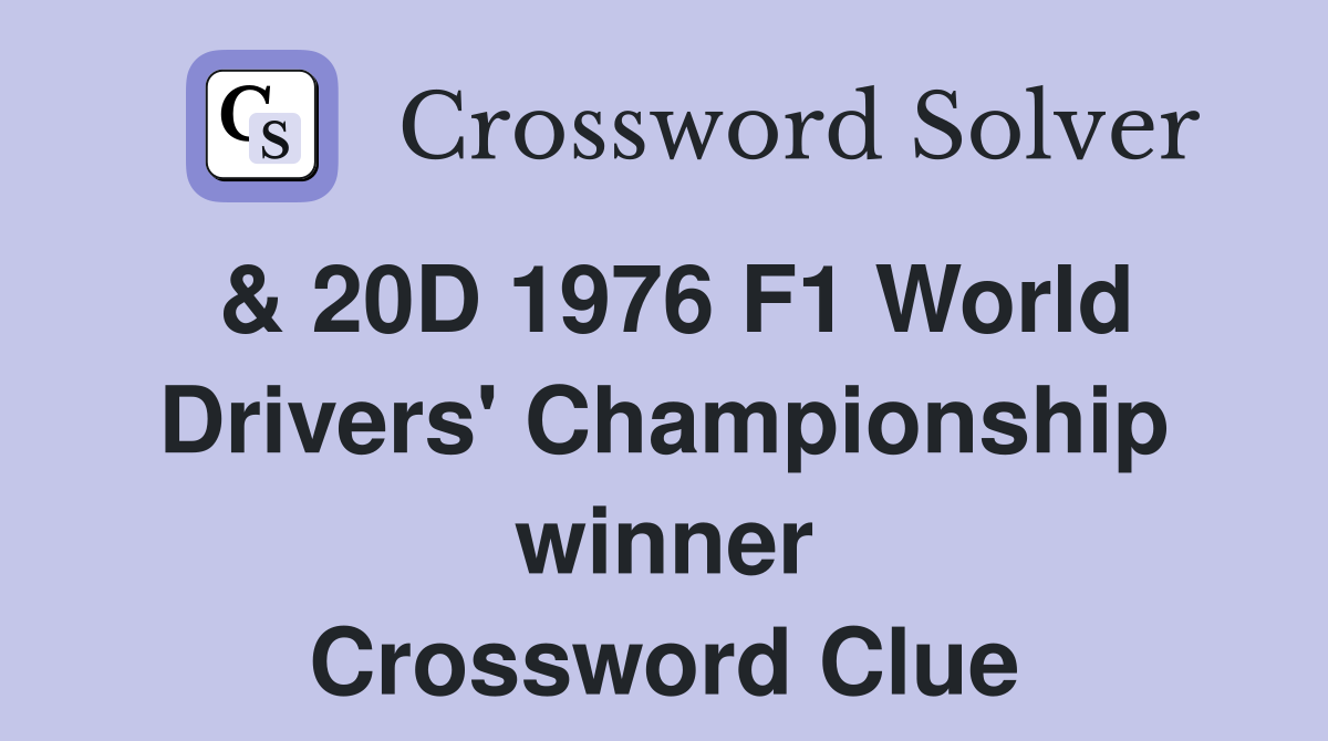 & 20D 1976 F1 World Drivers' Championship winner Crossword Clue