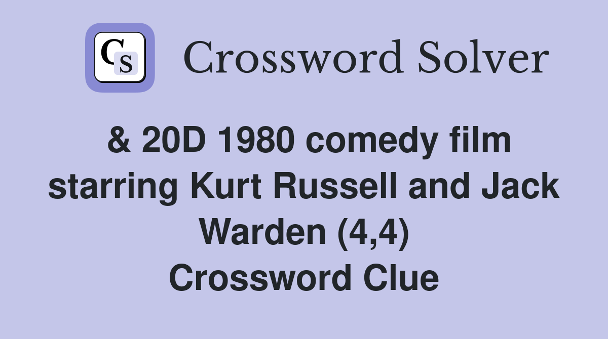 & 20D 1980 comedy film starring Kurt Russell and Jack Warden (4,4) Crossword Clue