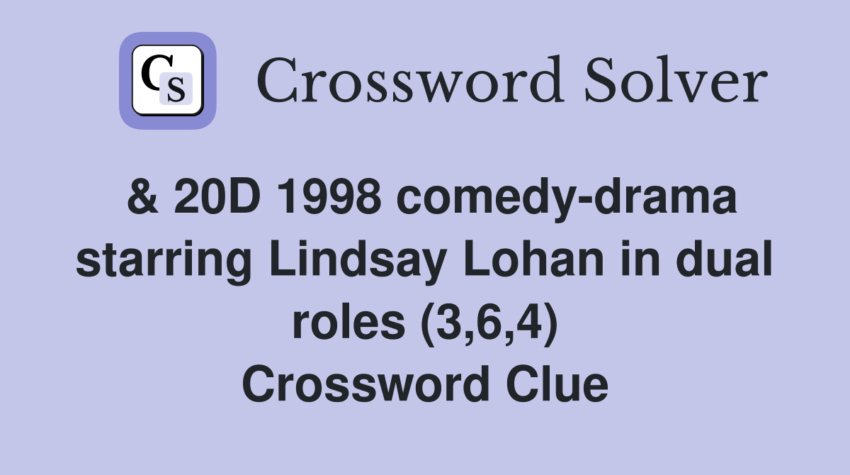 & 20D 1998 comedy-drama starring Lindsay Lohan in dual roles (3,6,4) Crossword Clue