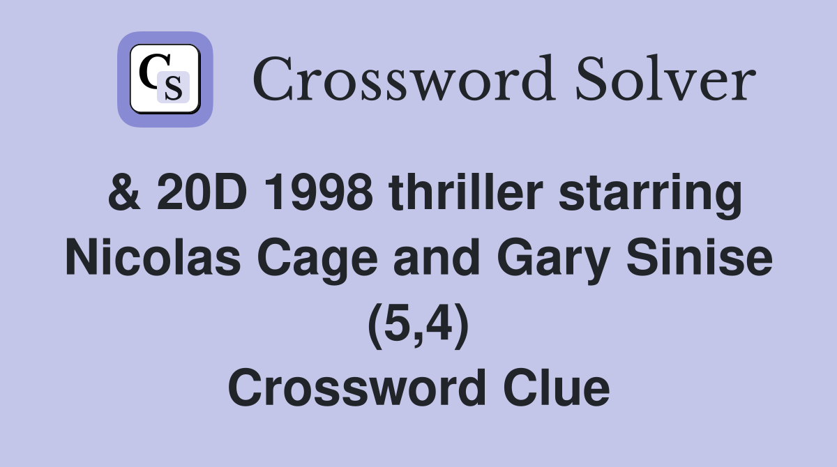 & 20D 1998 thriller starring Nicolas Cage and Gary Sinise (5,4) Crossword Clue