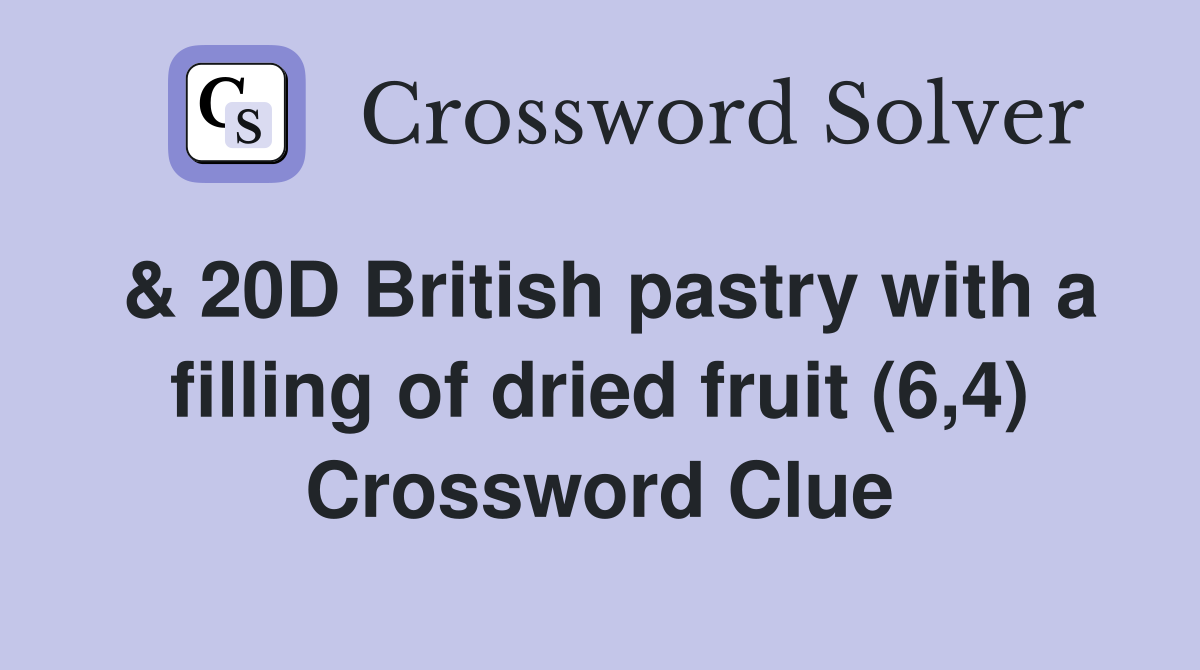 & 20D British pastry with a filling of dried fruit (6,4) Crossword Clue