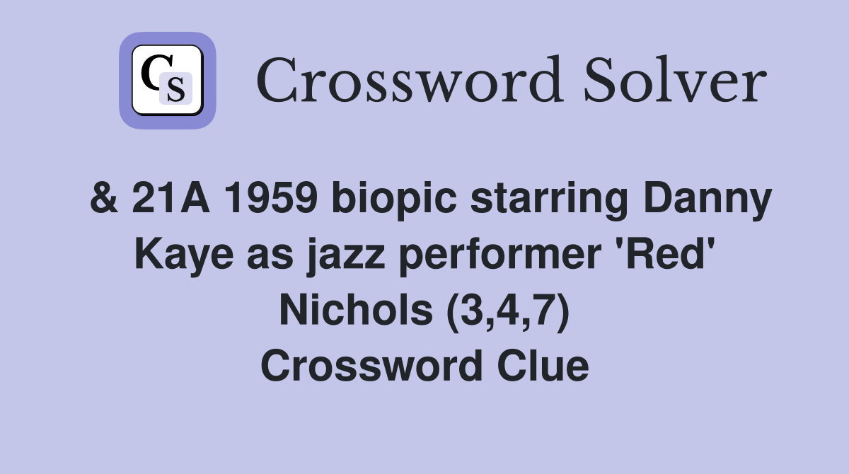 & 21A 1959 biopic starring Danny Kaye as jazz performer 'Red' Nichols (3,4,7) Crossword Clue
