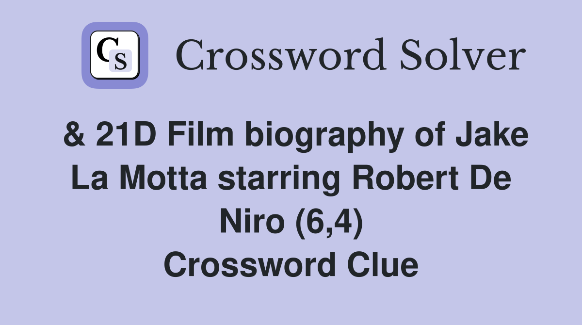 & 21D Film biography of Jake La Motta starring Robert De Niro (6,4) Crossword Clue