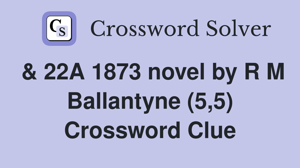 & 22A 1873 novel by R M Ballantyne (5,5) Crossword Clue