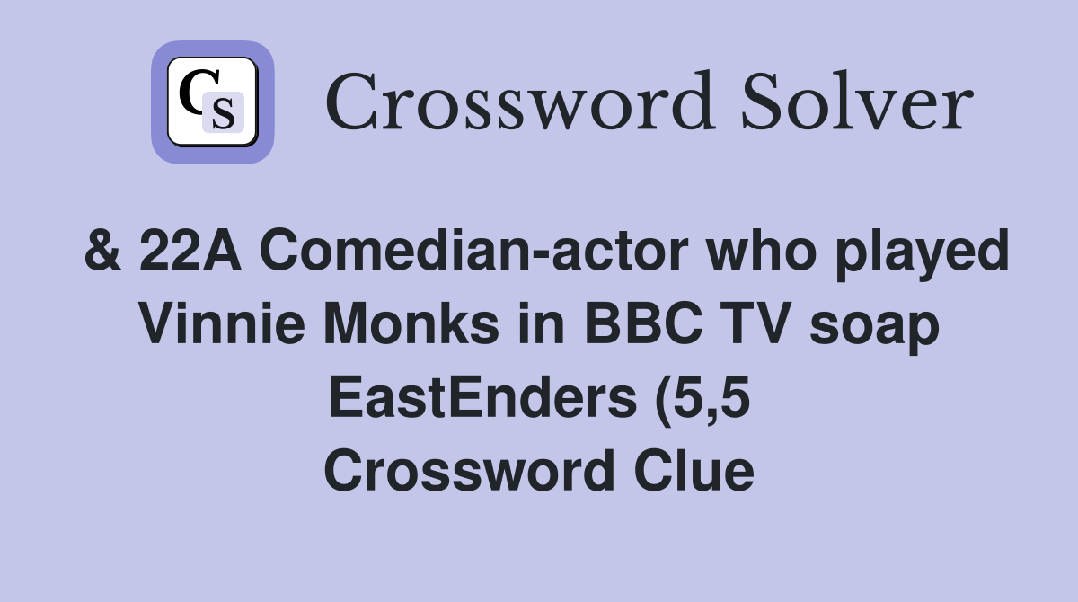 22A Comedian actor who played Vinnie Monks in BBC TV soap EastEnders 22A Comedian actor who played Vinnie Monks in BBC TV soap EastEnders