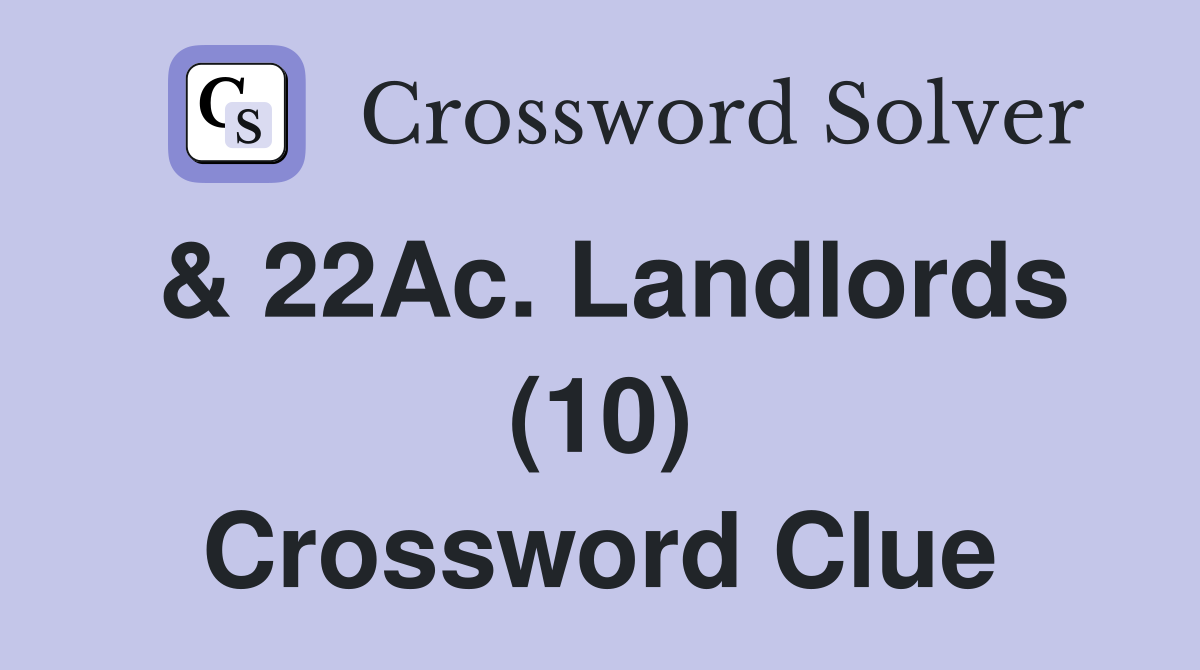& 22Ac. Landlords (10) Crossword Clue