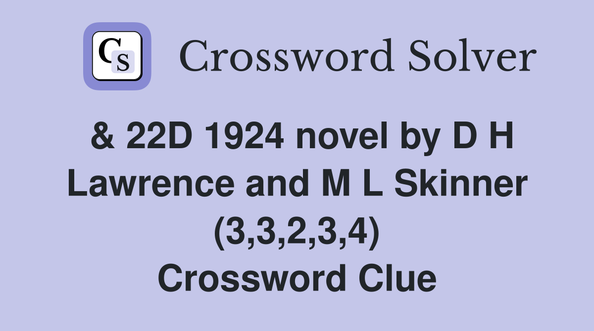 & 22D 1924 novel by D H Lawrence and M L Skinner (3,3,2,3,4) Crossword Clue
