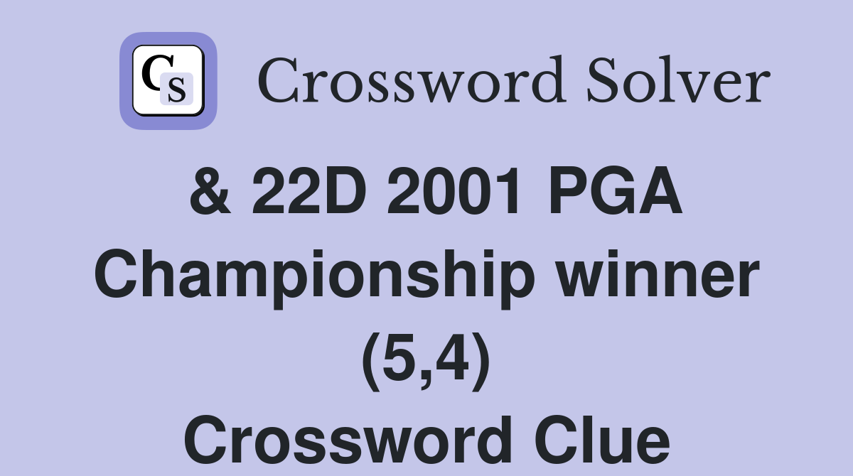 & 22D 2001 PGA Championship winner (5,4) Crossword Clue
