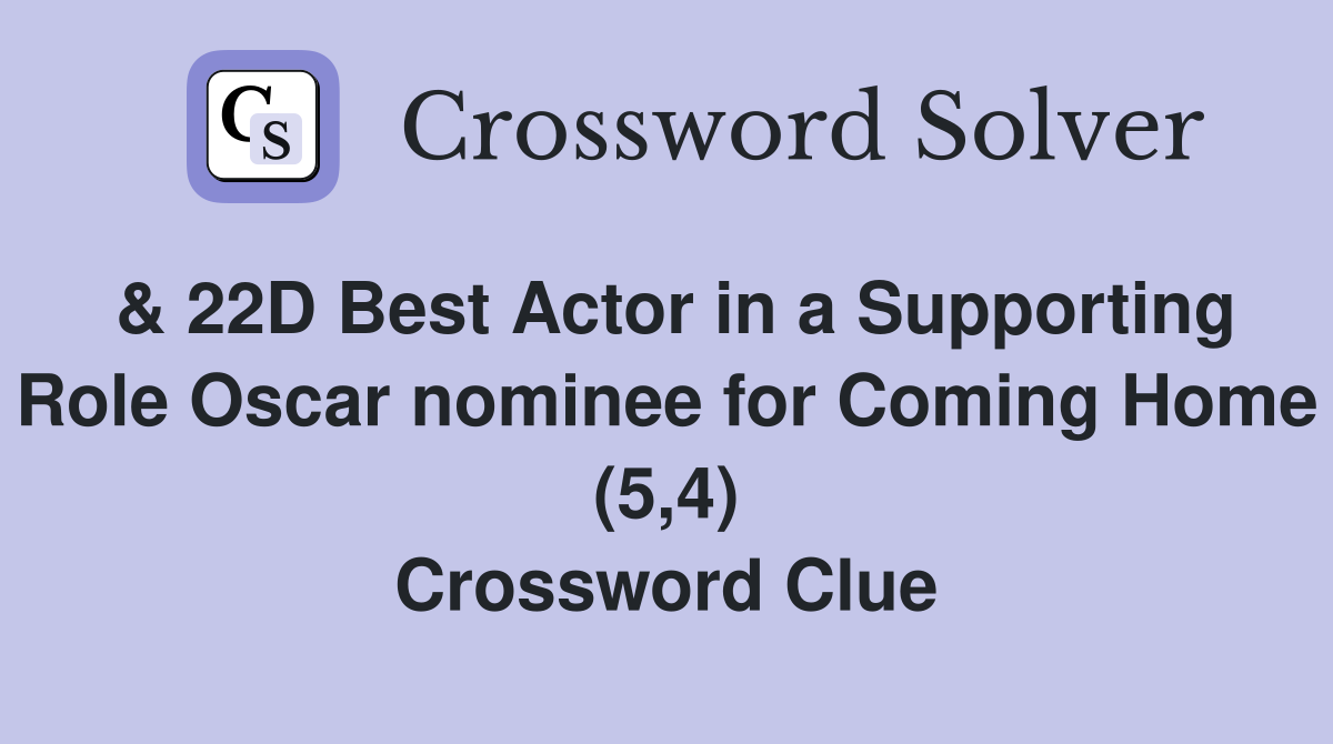 & 22D Best Actor in a Supporting Role Oscar nominee for Coming Home (5,4) Crossword Clue