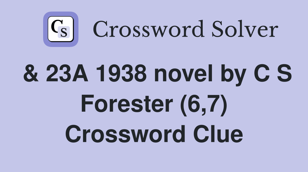 & 23A 1938 novel by C S Forester (6,7) Crossword Clue