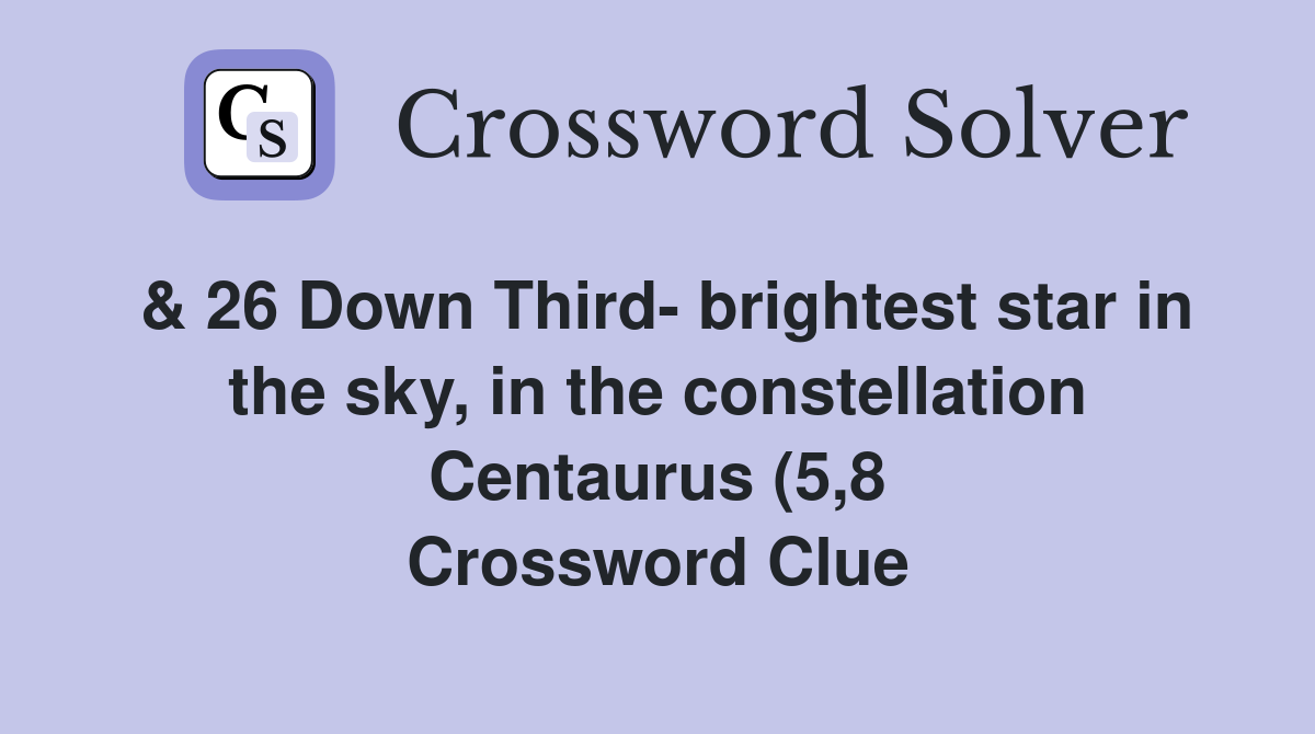 26 Down Third brightest star in the sky in the constellation 26 Down Third brightest star in the sky in the constellation