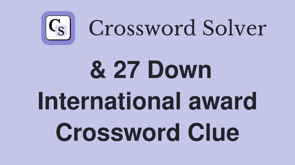 & 27 Down International award Crossword Clue