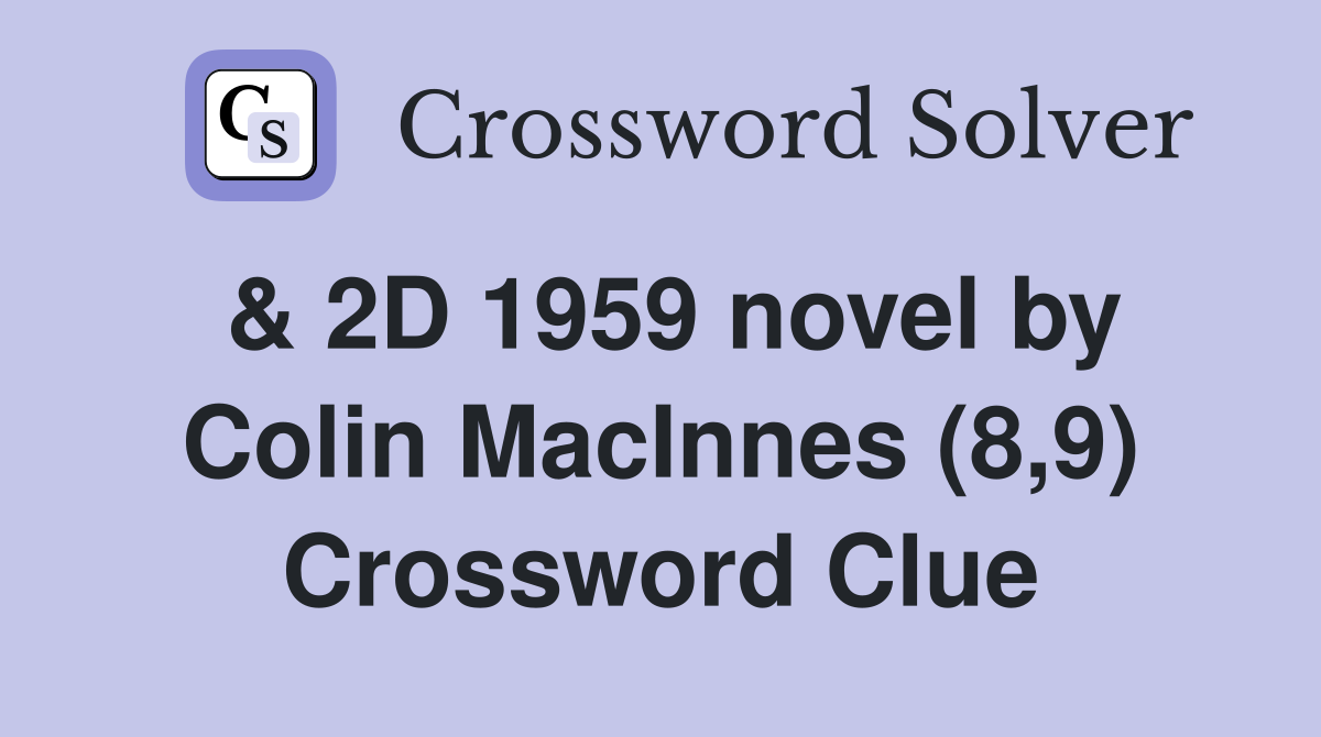 & 2D 1959 novel by Colin MacInnes (8,9) Crossword Clue