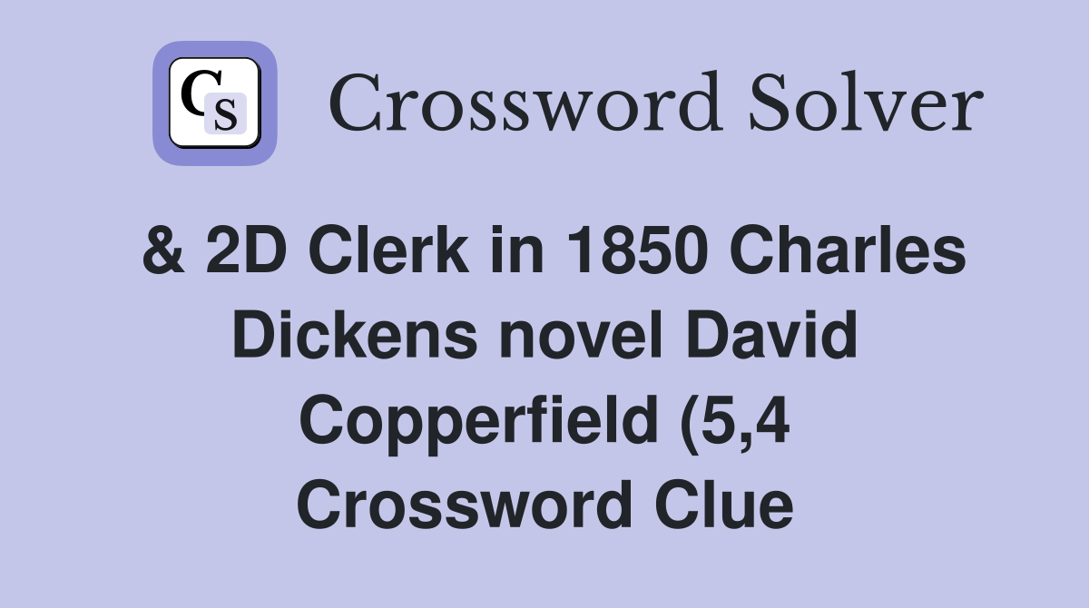 2D Clerk in 1850 Charles Dickens novel David Copperfield (5 4 2D Clerk in 1850 Charles Dickens novel David Copperfield (5 4