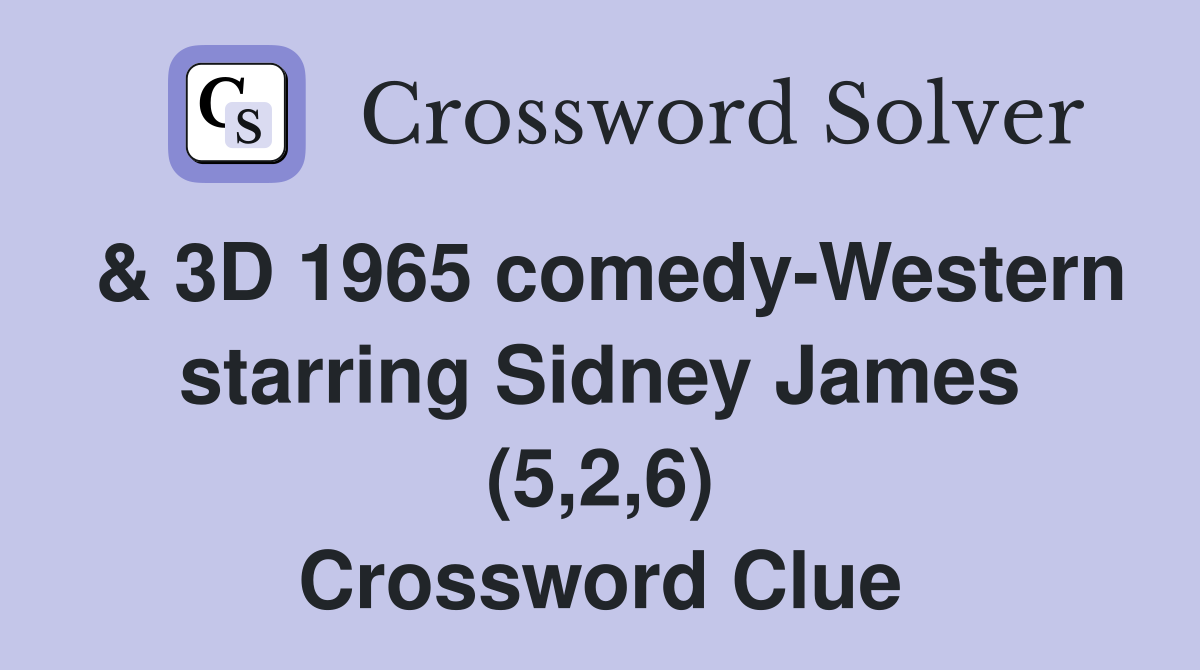 & 3D 1965 comedy-Western starring Sidney James (5,2,6) Crossword Clue