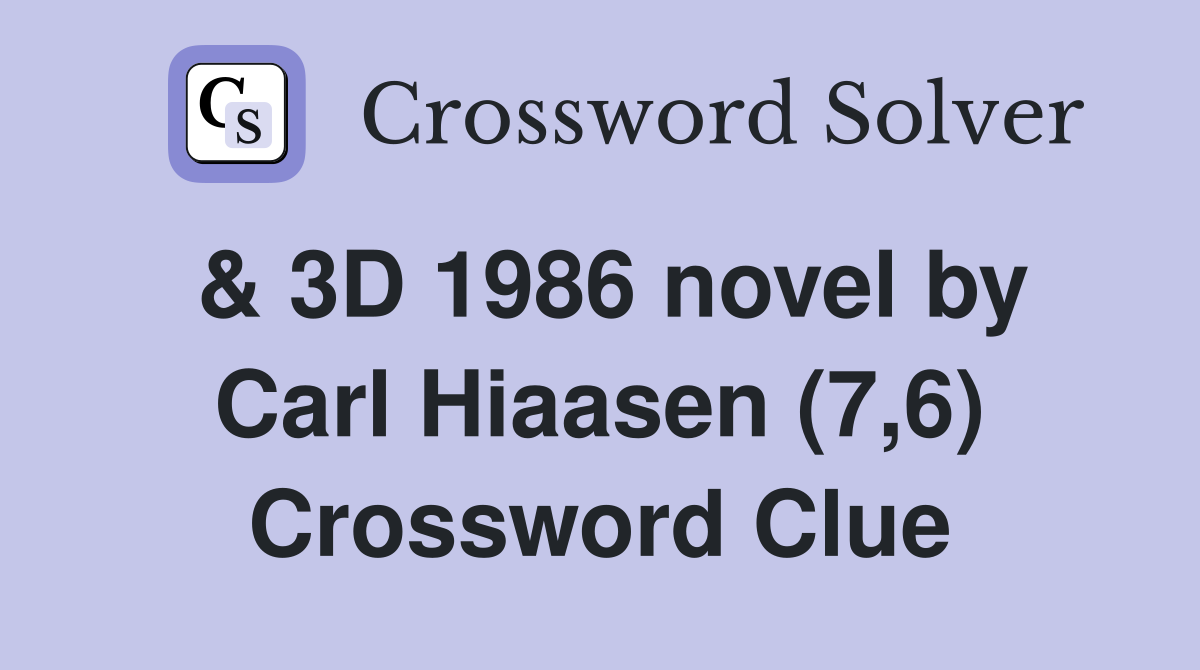 & 3D 1986 novel by Carl Hiaasen (7,6) Crossword Clue