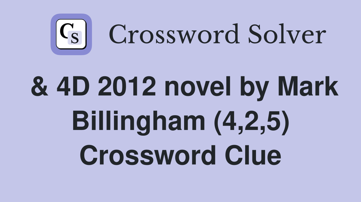 & 4D 2012 novel by Mark Billingham (4,2,5) Crossword Clue