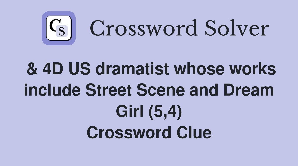 & 4D US dramatist whose works include Street Scene and Dream Girl (5,4) Crossword Clue