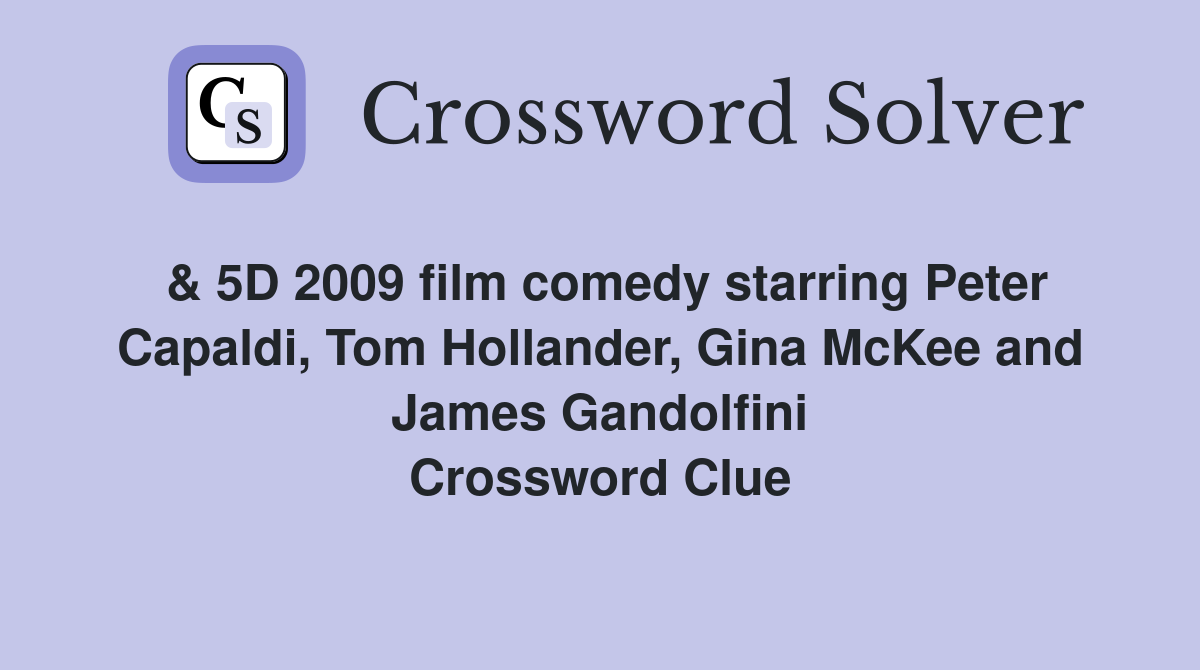 & 5D 2009 film comedy starring Peter Capaldi, Tom Hollander, Gina McKee and James Gandolfini Crossword Clue