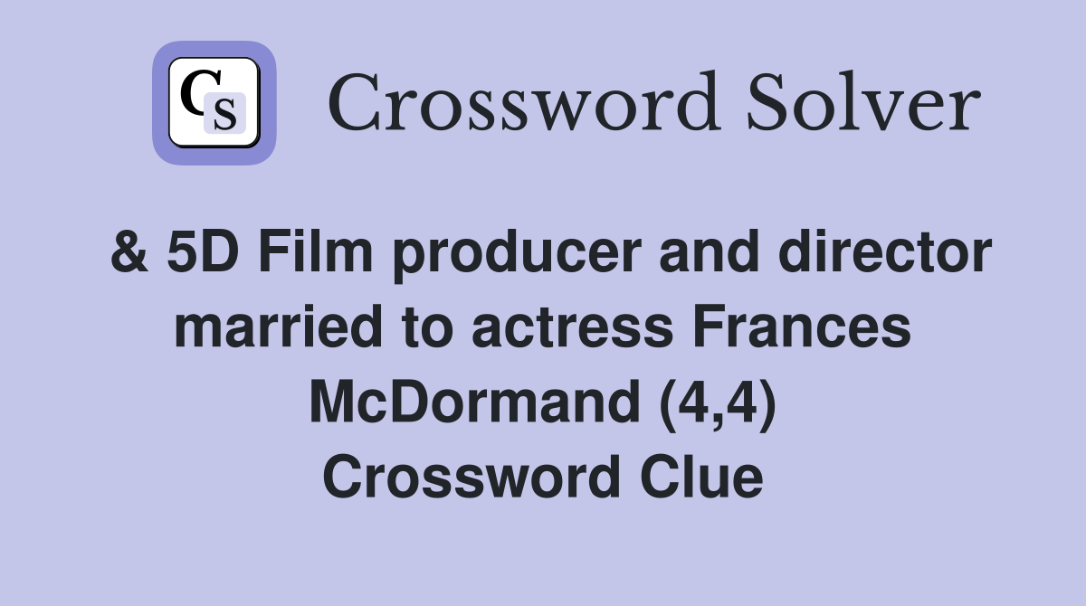 & 5D Film producer and director married to actress Frances McDormand (4,4) Crossword Clue