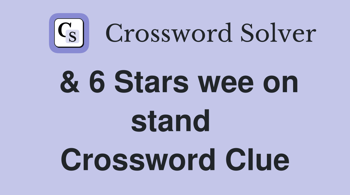 & 6 Stars wee on stand  Crossword Clue