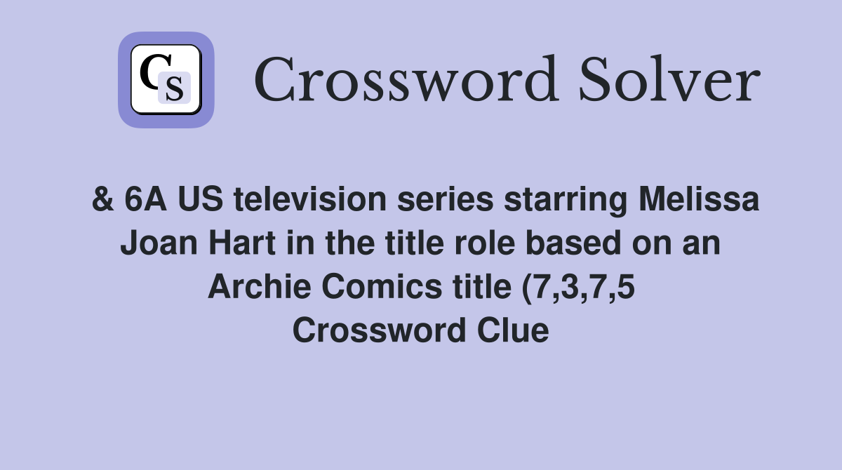 6A US television series starring Melissa Joan Hart in the title role 6A US television series starring Melissa Joan Hart in the title role