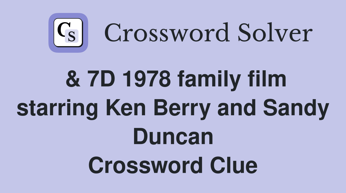 & 7D 1978 family film starring Ken Berry and Sandy Duncan Crossword Clue