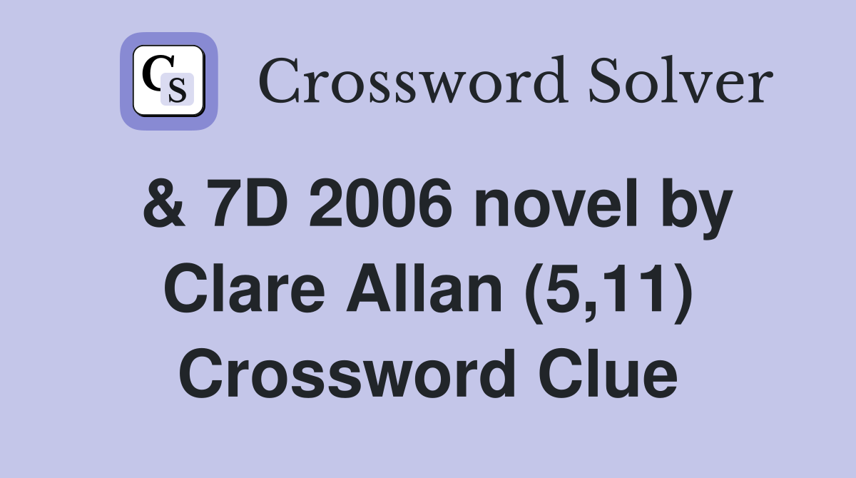 & 7D 2006 novel by Clare Allan (5,11) Crossword Clue